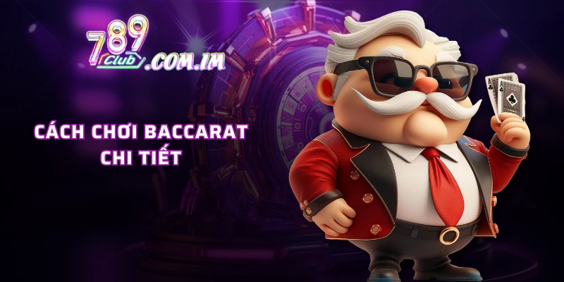 Cách chơi baccarat chi tiết