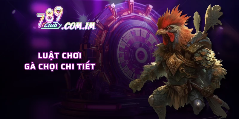 Luật chơi gà chọi chi tiết