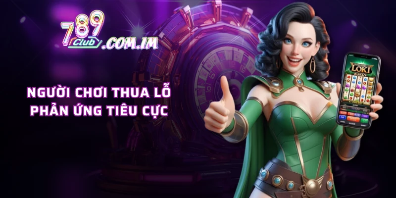 Người chơi thua lỗ phản ứng tiêu cực