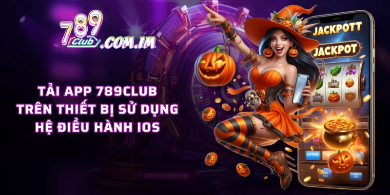 Tải app 789CLUB trên thiết bị sử dụng hệ điều hành IOS