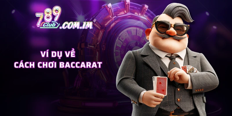 Ví dụ về cách chơi baccarat